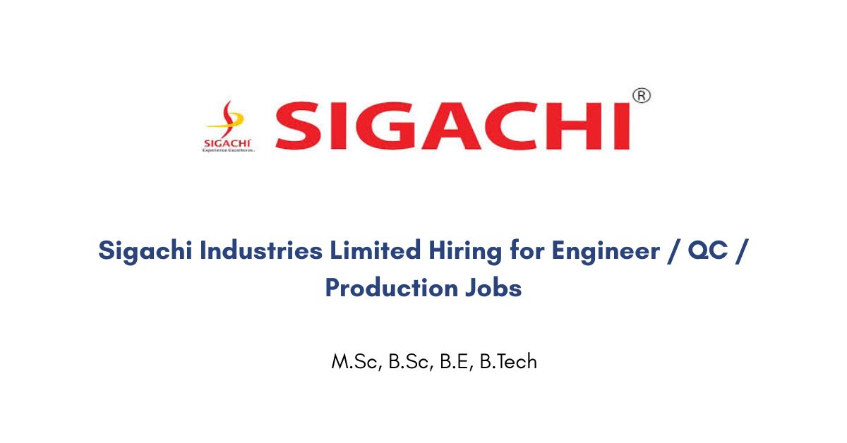 Sigachi Industries Limited Hiring for Engineer / QC / Production Jobs