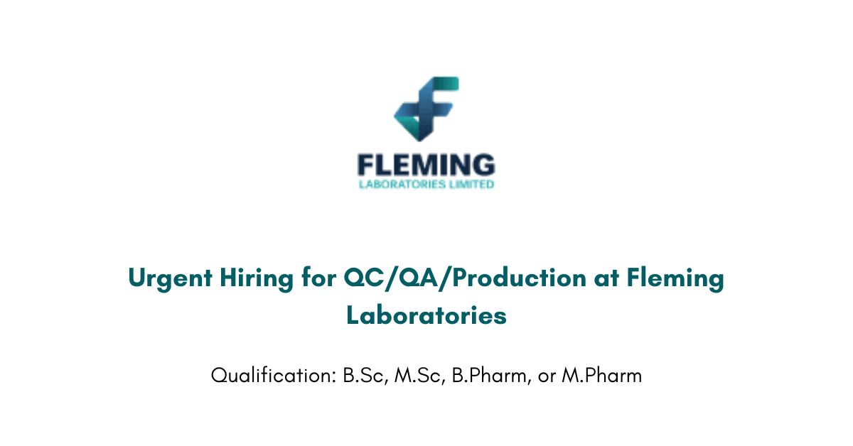 Urgent Hiring for QC/QA/Production at Fleming Laboratories