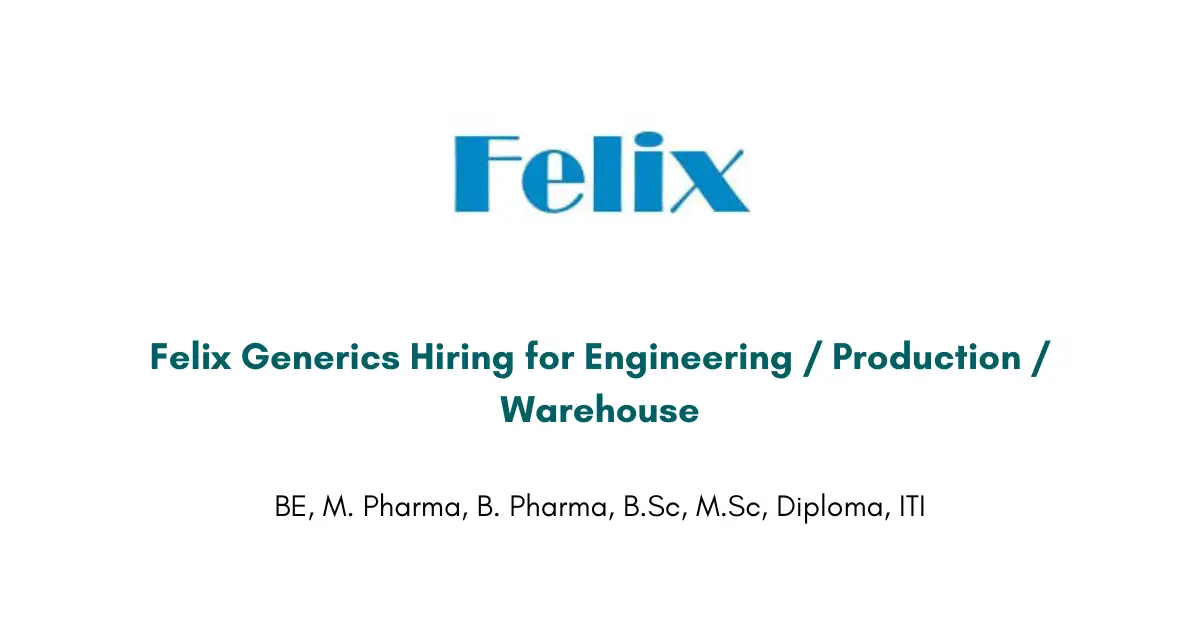 Felix Generics Hiring for Engineering / Production / Warehouse