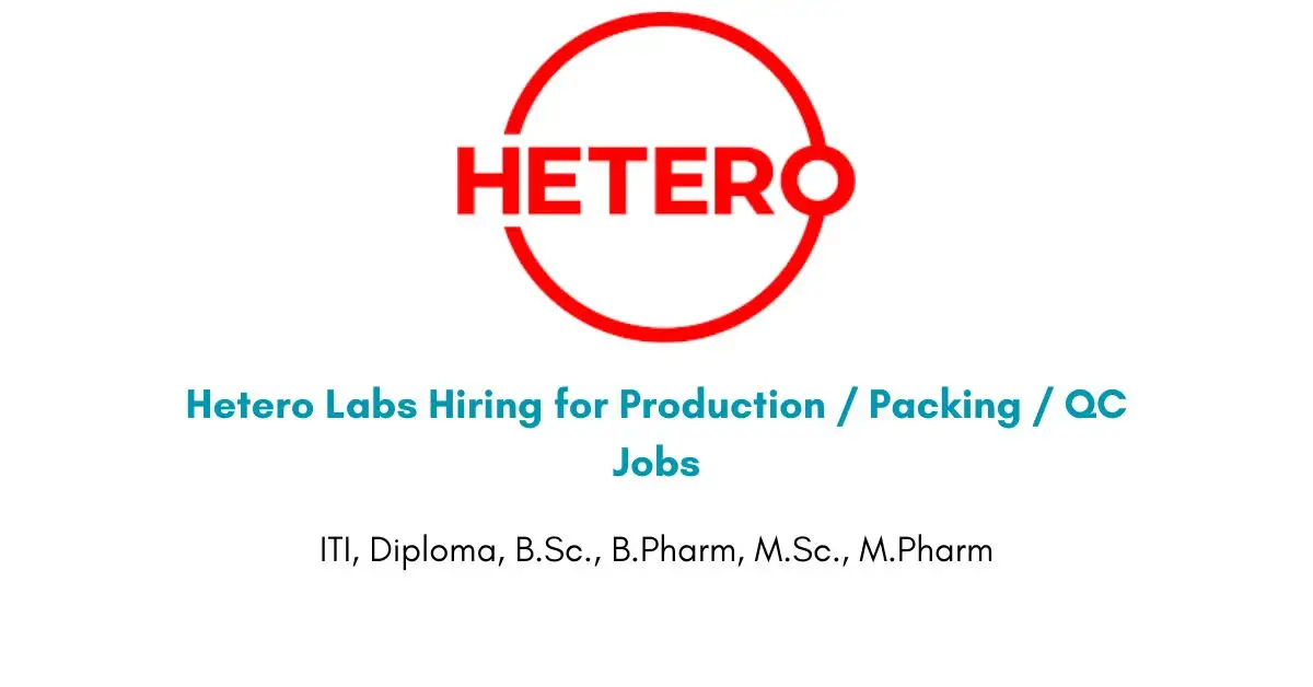 Hetero Labs Hiring for Production / Packing / QC Jobs