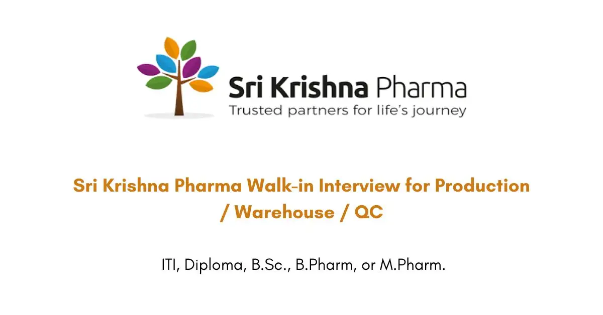 Sri Krishna Pharma Walk-in Interview for Production / Warehouse / QC