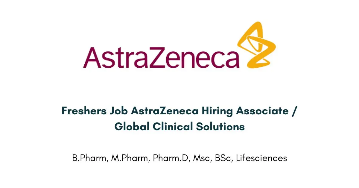 Freshers Job AstraZeneca Hiring Associate / Global Clinical Solutions