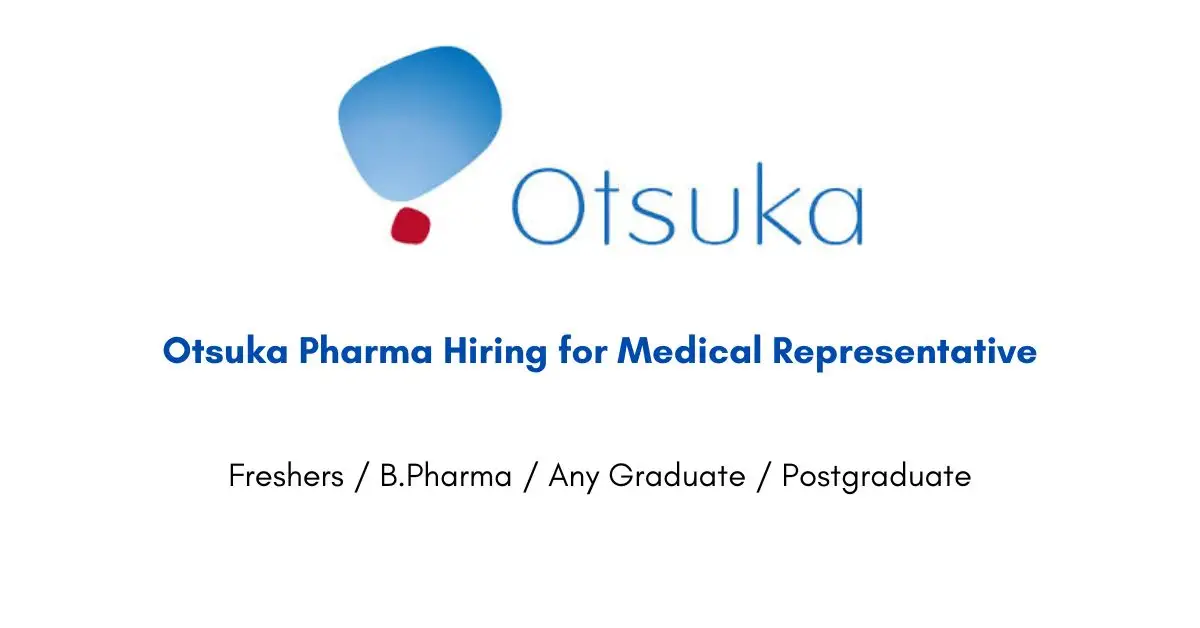Otsuka Pharma Hiring for Medical Representative