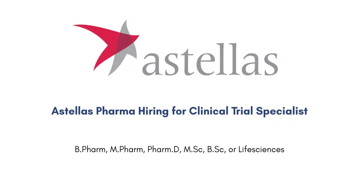 Astellas Pharma Hiring for Clinical Trial Specialist