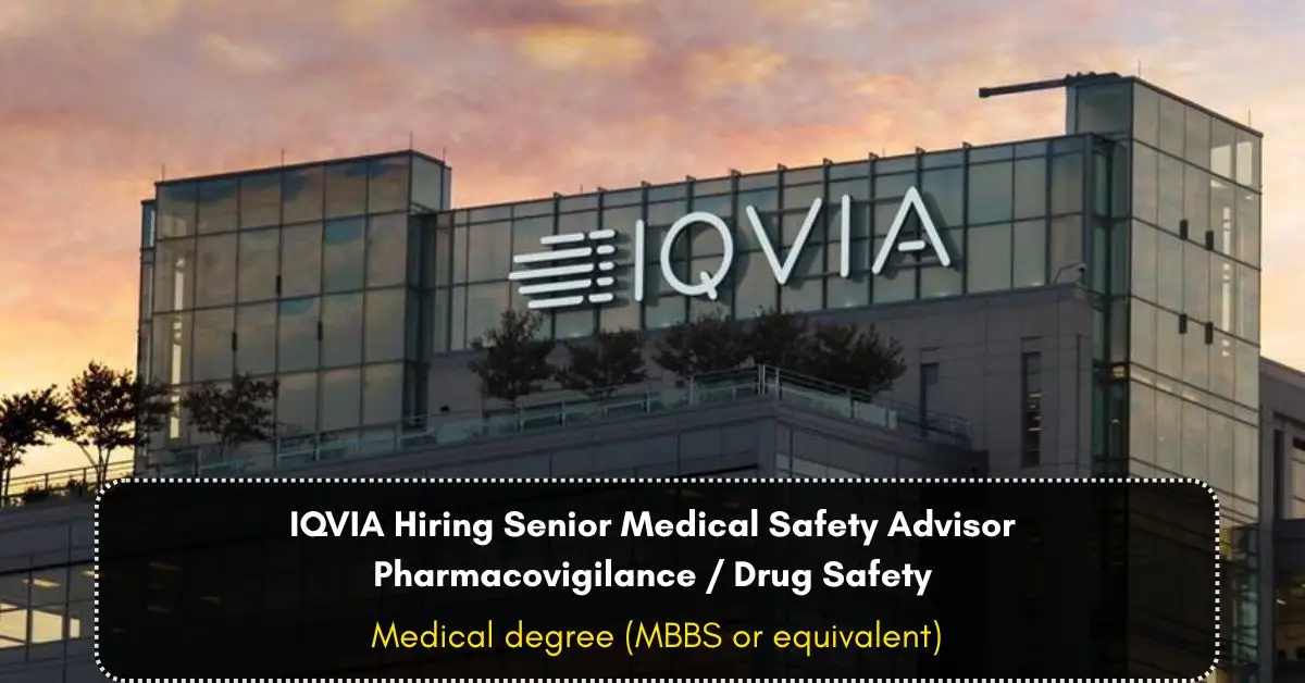 IQVIA Hiring Senior Medical Safety Advisor