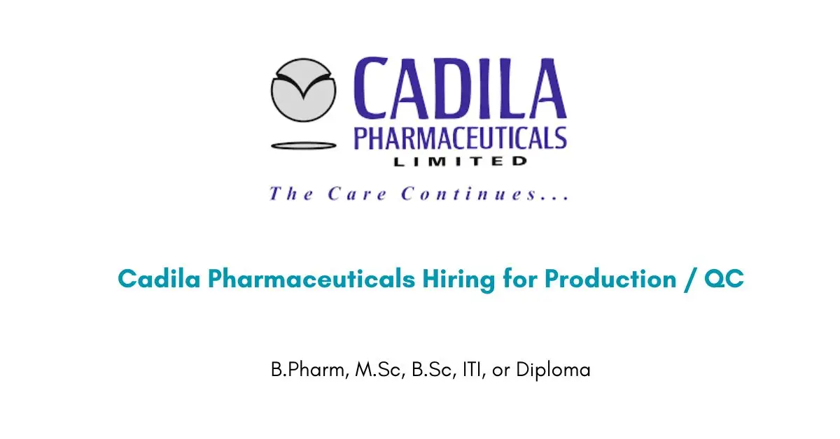 Cadila Pharmaceuticals Hiring for Production / QC