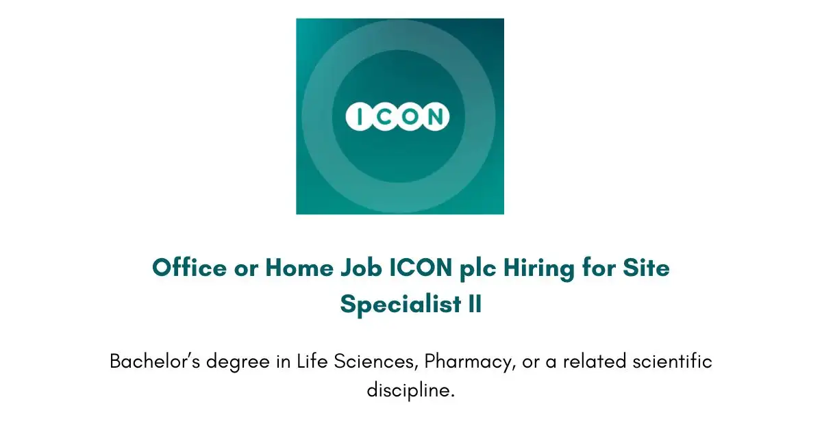 Office or Home Job ICON plc Hiring for Site Specialist II