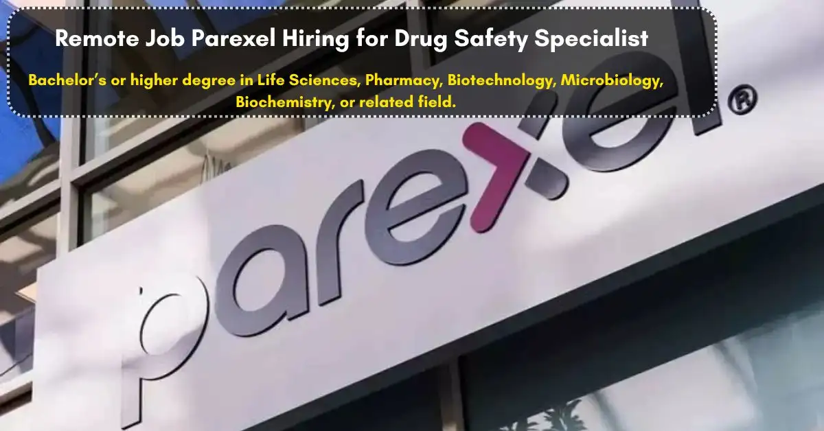 Remote Job Parexel Hiring for Drug Safety Specialist