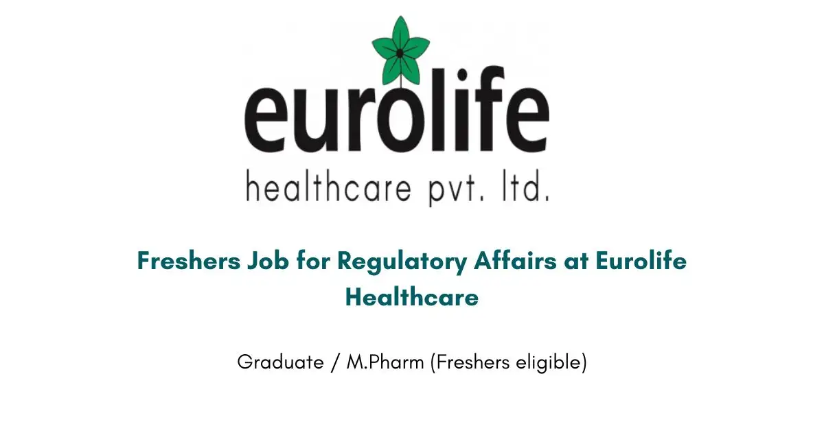 Freshers Job for Regulatory Affairs at Eurolife Healthcare