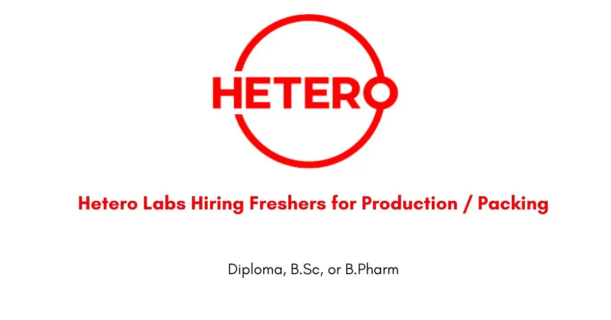 Hetero Labs Hiring Freshers for Production / Packing