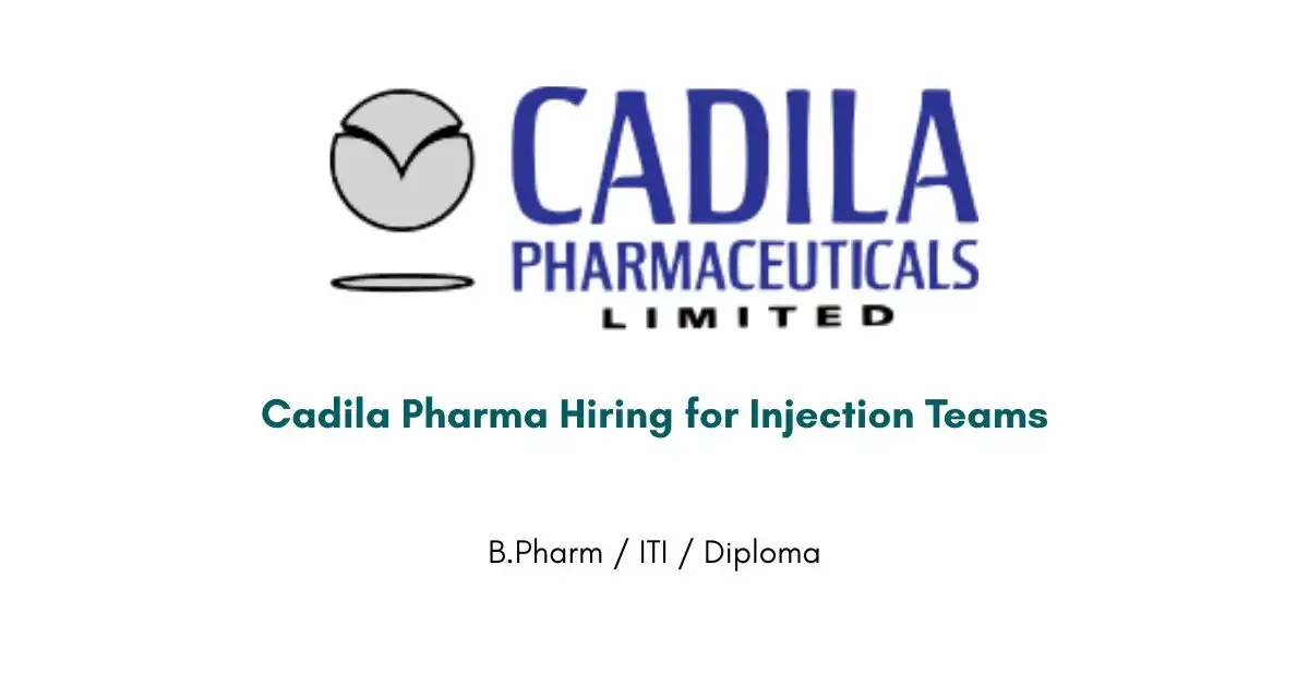Cadila Pharma Hiring for Injection Teams