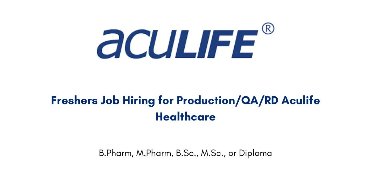 Freshers Job Hiring for Production/QA/RD Aculife Healthcare