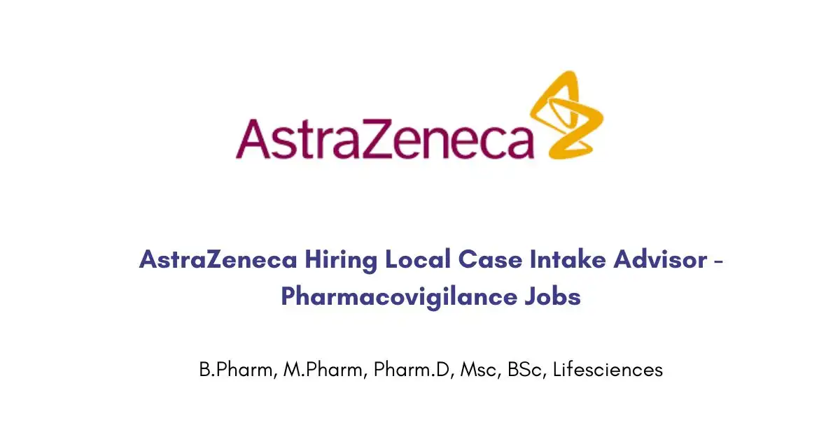 AstraZeneca Hiring Local Case Intake Advisor - Pharmacovigilance Jobs