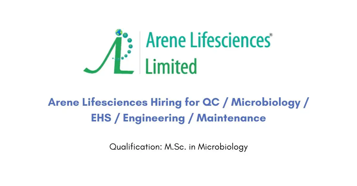 Arene Lifesciences Hiring for QC / Microbiology / EHS / Engineering / Maintenance