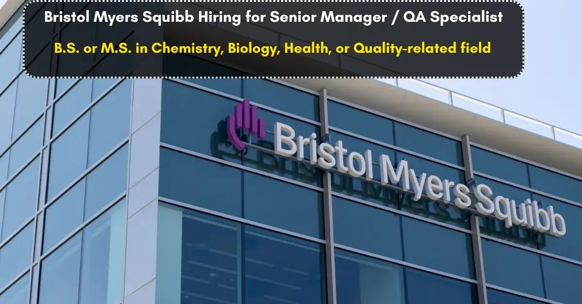 Bristol Myers Squibb Hiring for Senior Manager / QA Specialist