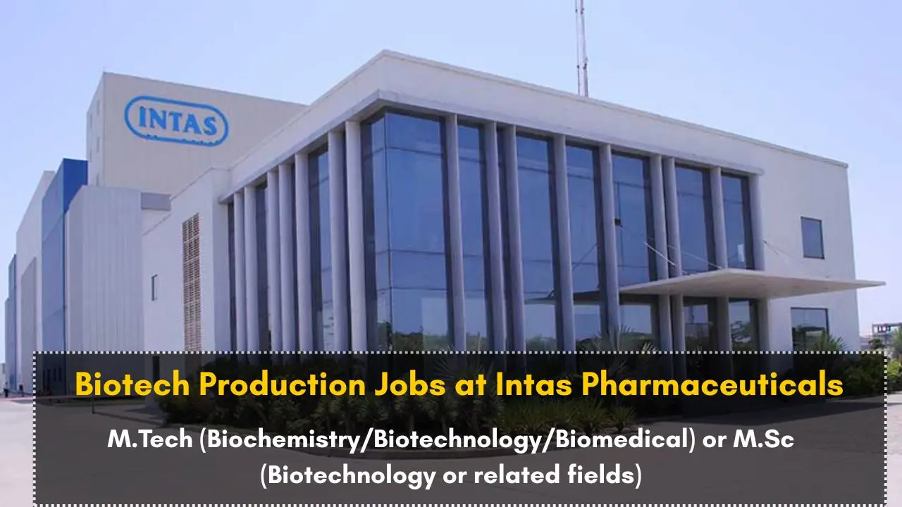 Biotech Production Jobs at Intas Pharmaceuticals