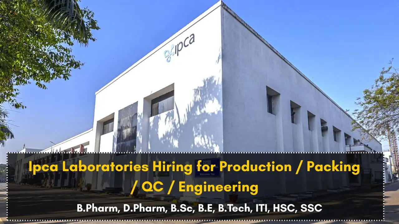 Ipca Laboratories Hiring for Production / Packing / QC / Engineering