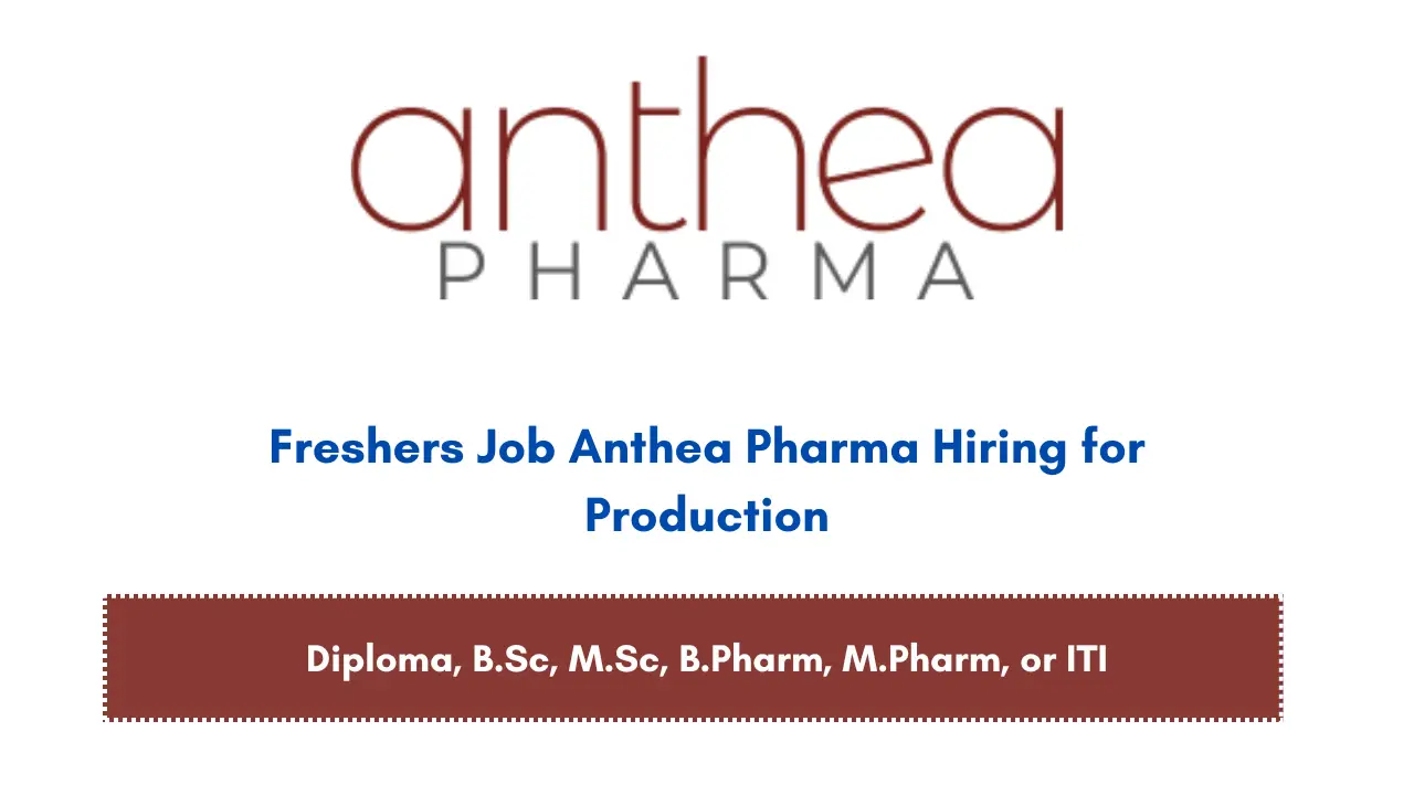 Freshers Job Anthea Pharma Hiring for Production