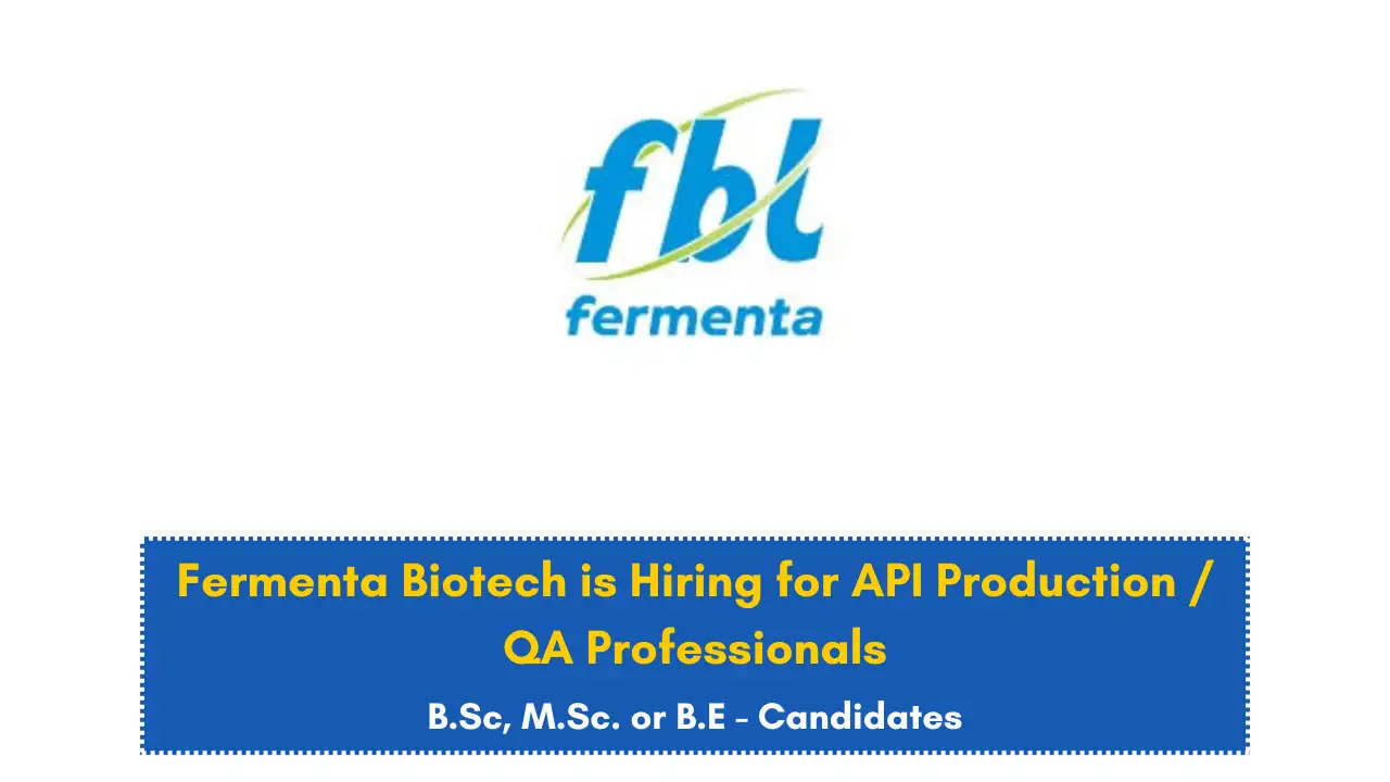 Fermenta Biotech is Hiring for API Production / QA Professionals