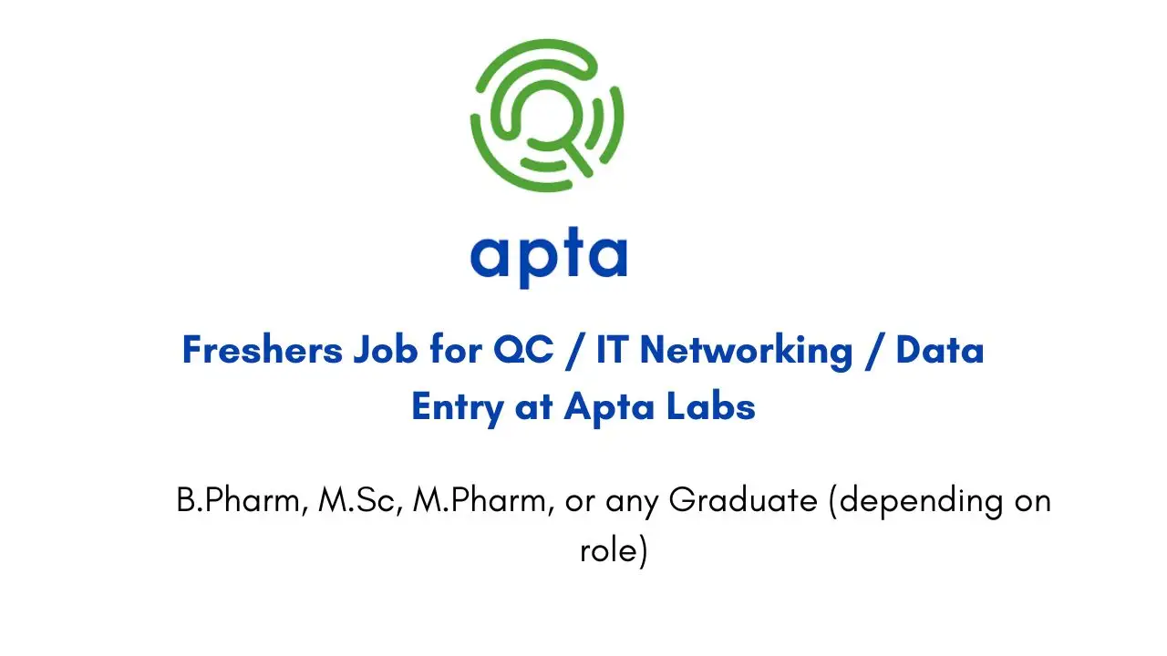 Freshers Job for QC / IT Networking / Data Entry at Apta Labs