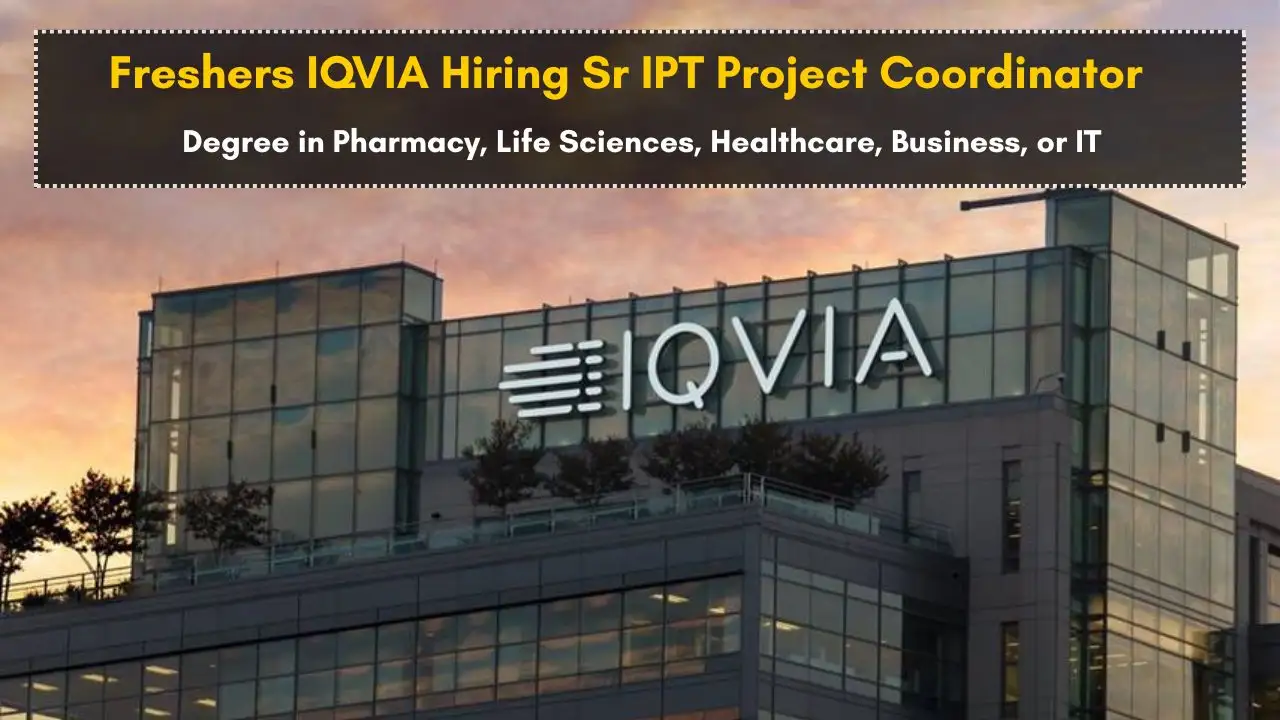 Freshers IQVIA Hiring Sr IPT Project Coordinator