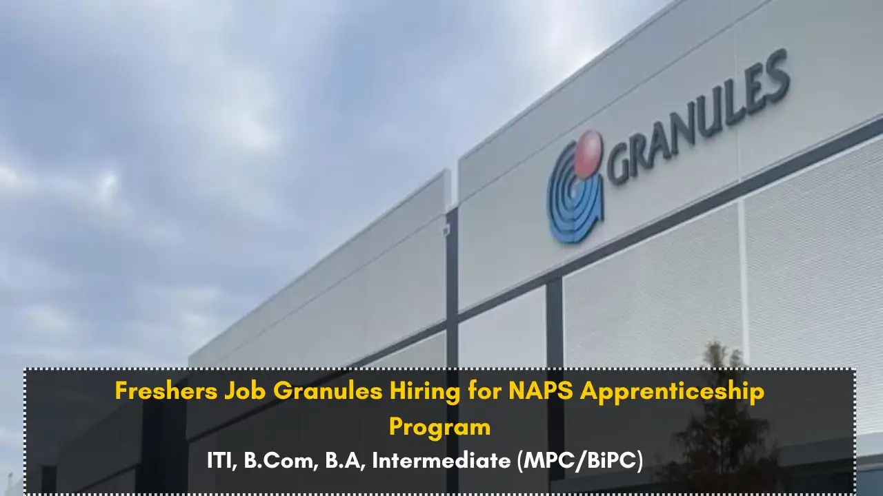 Freshers Job Granules Hiring for NAPS Apprenticeship Program