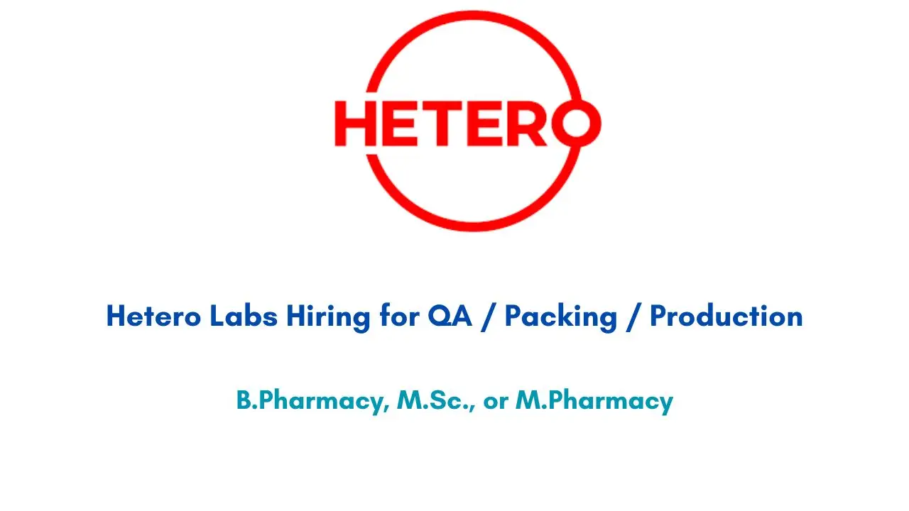 Hetero Labs Hiring for QA / Packing / Production