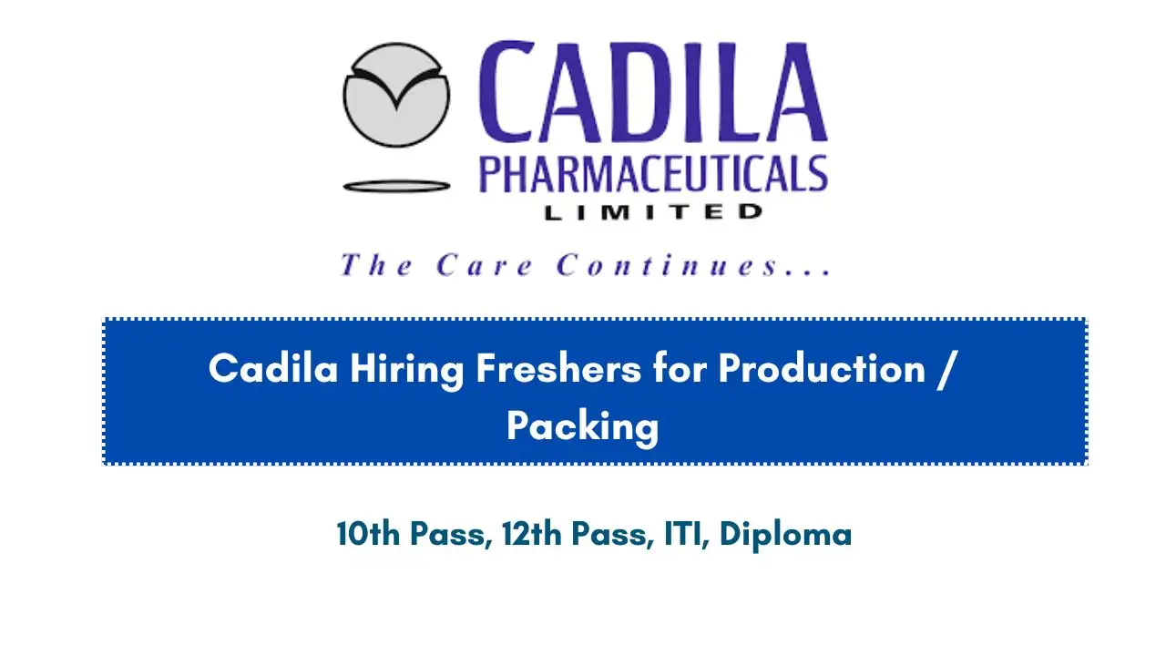 Cadila Hiring Freshers for Production / Packing