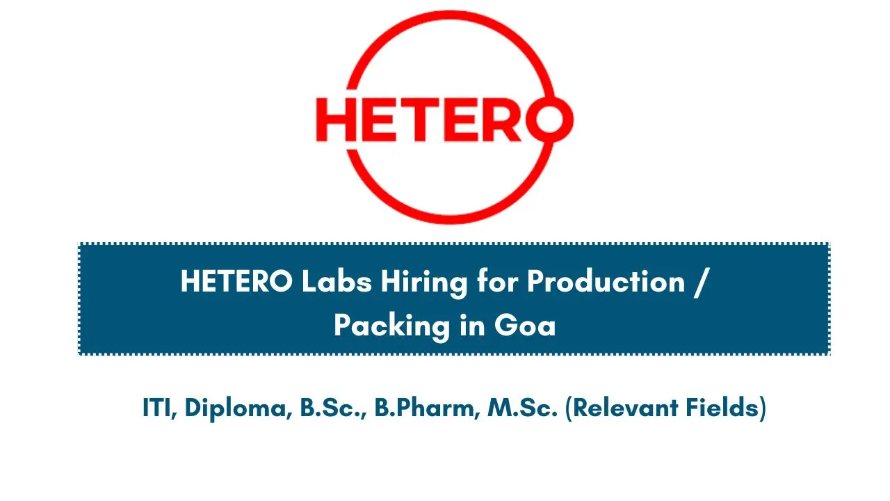 HETERO Labs Hiring for Production / Packing in Goa