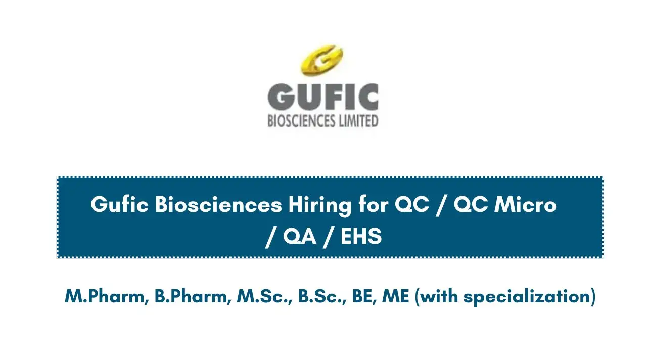 Gufic Biosciences Hiring for QC / QC Micro / QA / EHS