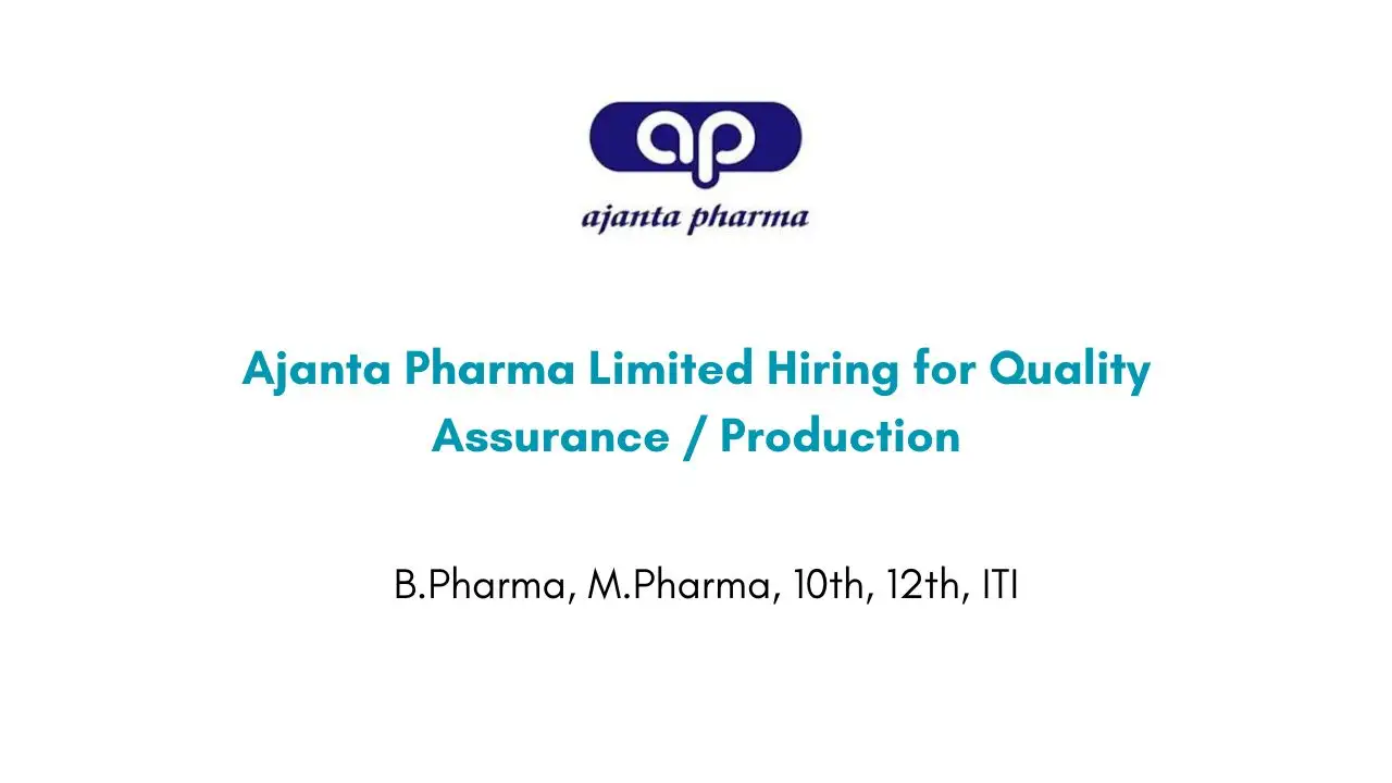 Ajanta Pharma Limited Hiring for Quality Assurance / Production