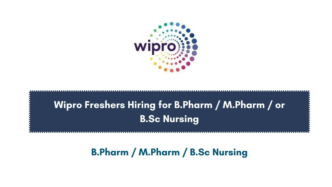 Wipro Freshers Hiring for B.Pharm / M.Pharm / or B.Sc