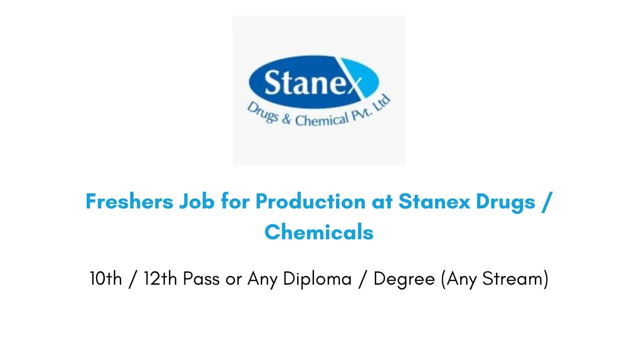 Freshers Job for Production at Stanex Drugs / Chemicals