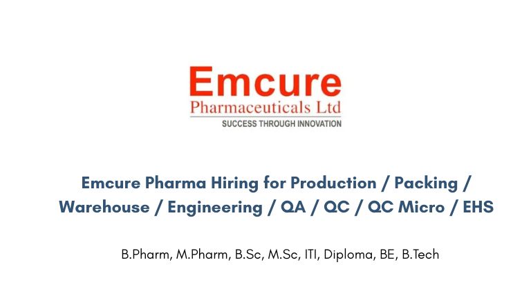 Emcure Pharma Hiring for Production / Packing / Warehouse / Engineering / QA / QC / QC Micro / EHS
