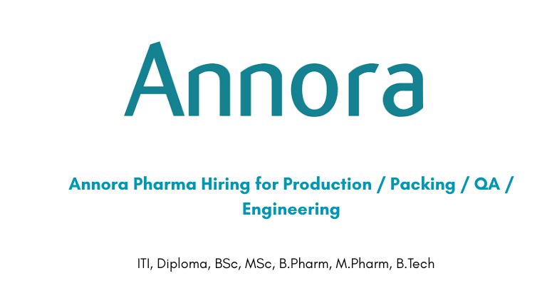 Annora Pharma Hiring for Production / Packing / QA / Engineering