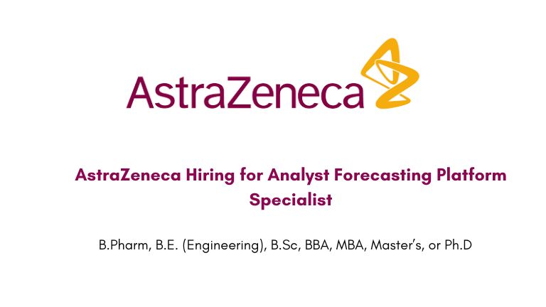 AstraZeneca Hiring for Analyst Forecasting Platform Specialist