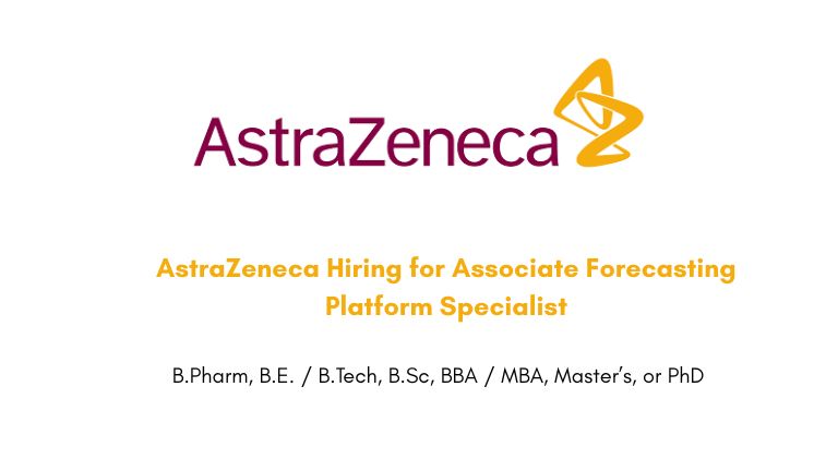 AstraZeneca Hiring for Associate Forecasting Platform Specialist