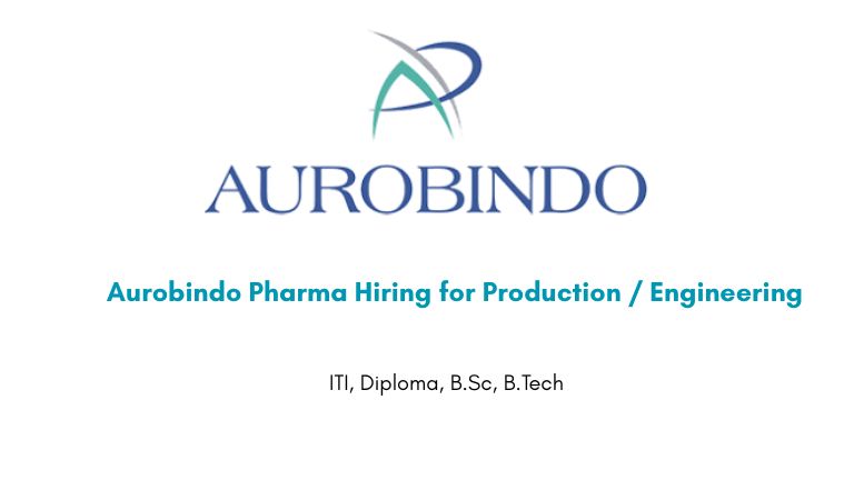 Aurobindo Pharma Hiring for Production / Engineering