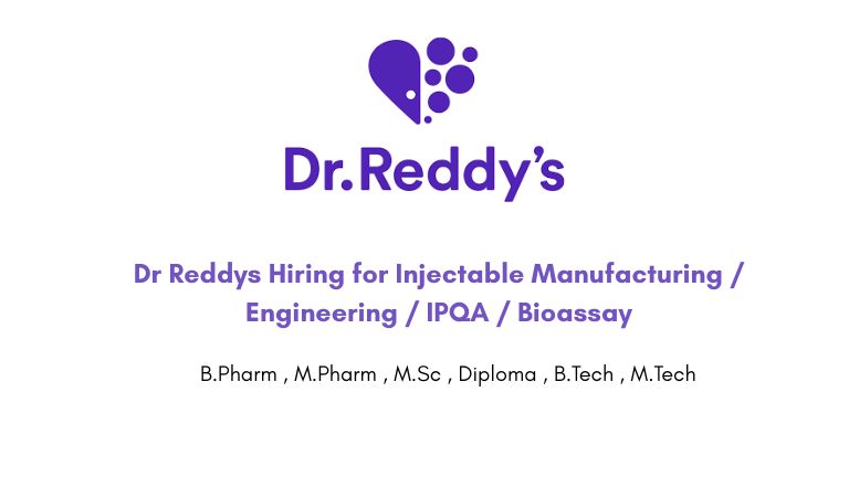 Dr Reddys Hiring for Injectable Manufacturing / Engineering / IPQA / Bioassay