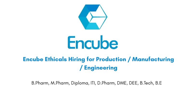 Encube Ethicals Hiring for Production / Manufacturing / Engineering