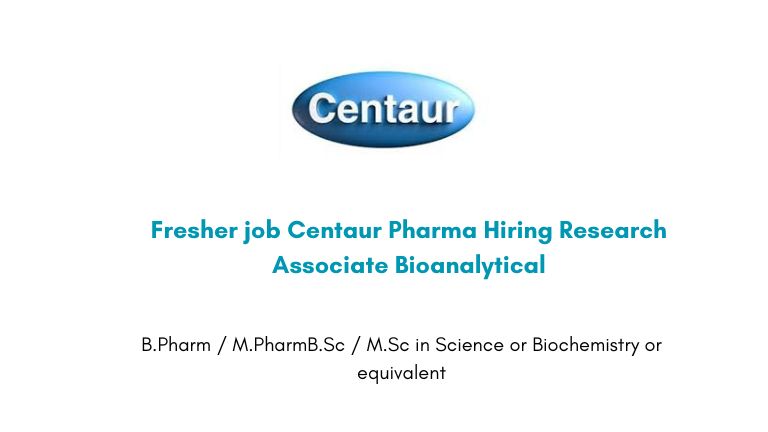 Fresher job Centaur Pharma Hiring Research Associate Bioanalytical