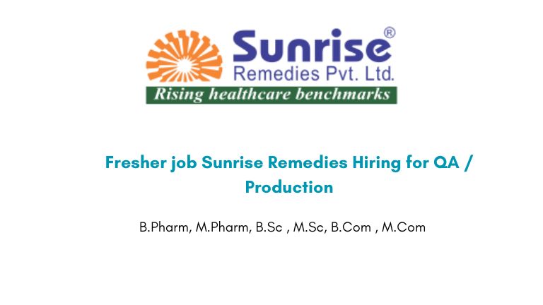 Fresher job Sunrise Remedies Hiring for QA / Production