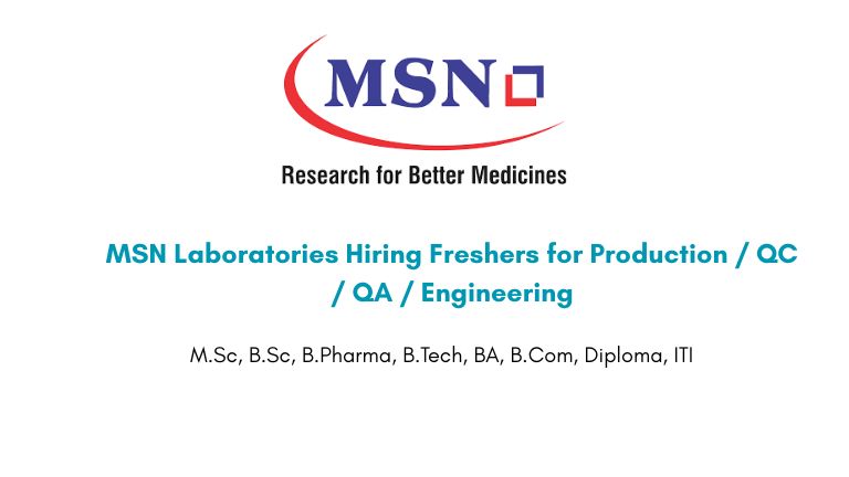 MSN Laboratories Hiring Freshers for Production / QC / QA / Engineering
