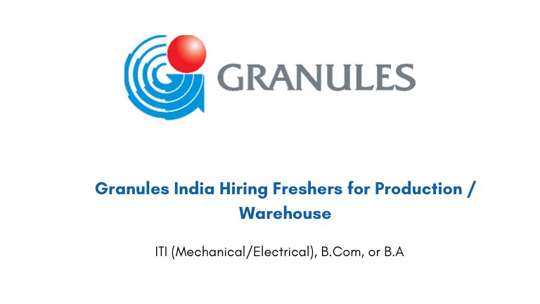 Granules India Hiring Freshers for Production / Warehouse