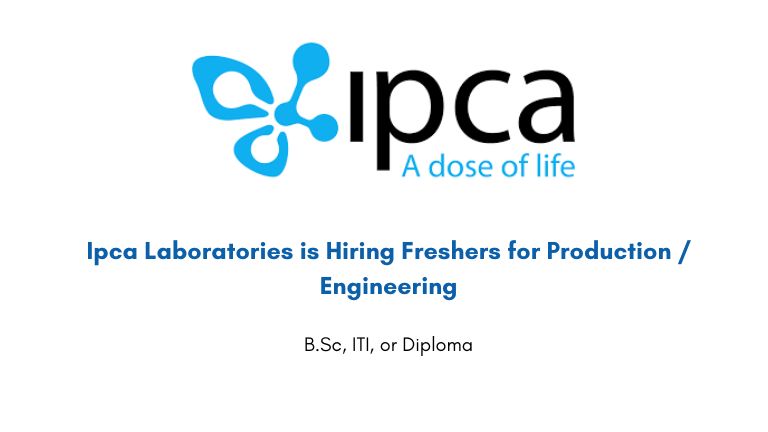 Ipca Laboratories is Hiring Freshers for Production / Engineering
