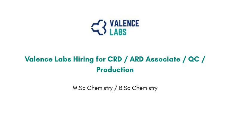 Valence Labs Hiring for CRD / ARD Associate / QC / Production
