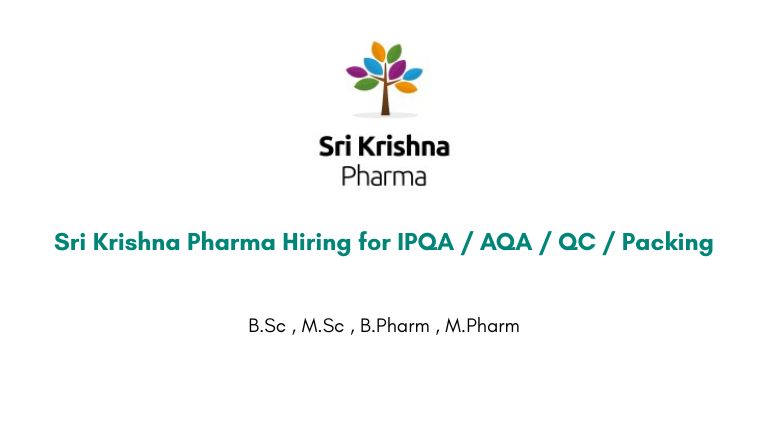 Sri Krishna Pharma Hiring for IPQA / AQA / QC / Packing