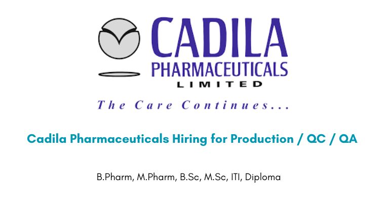 Cadila Pharmaceuticals Hiring for Production / QC / QA