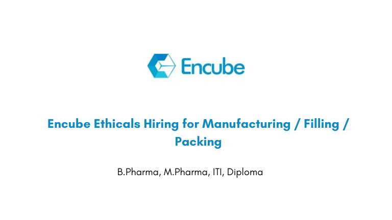 Encube Ethicals Hiring for Manufacturing / Filling / Packing