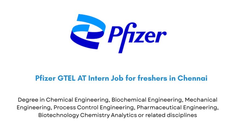 Pfizer GTEL AT Intern Job for freshers in Chennai